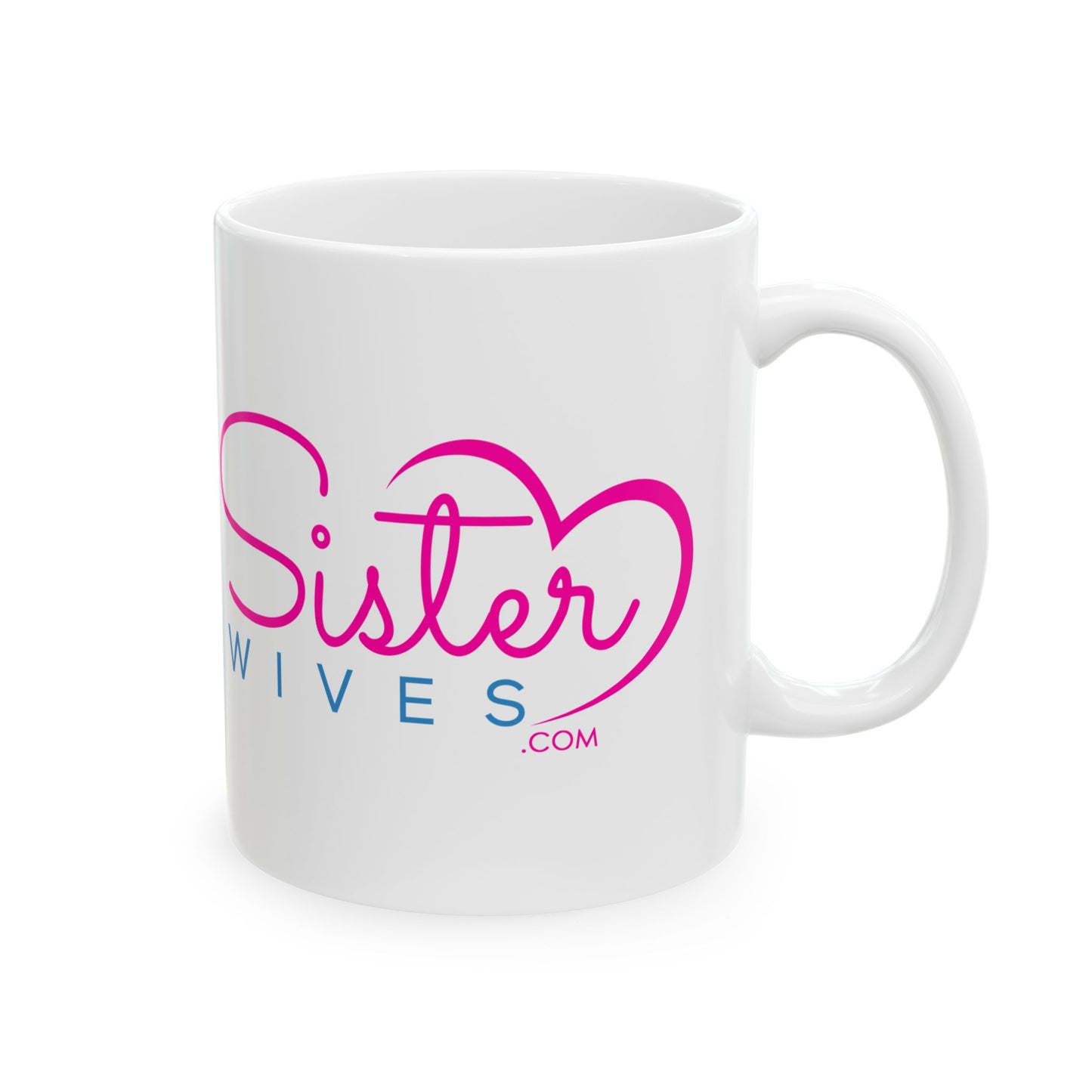 Sister Wives Too Hot For Monogamy Ceramic Mug - Perfect Gift for Friends and Family, Coffee Lover, Feminine Vibes, Celebrate Friendship, Unique Gift Idea