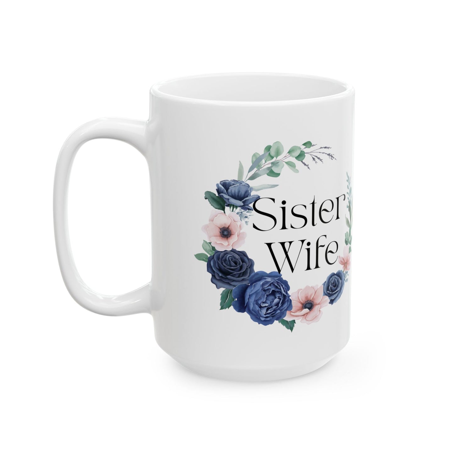 Blue Floral Sister Wife Mug, Floral Sister Wife Mug, Best Sister Wife Ever, Sister Birthday, Roommates Gift, Sister Roommates