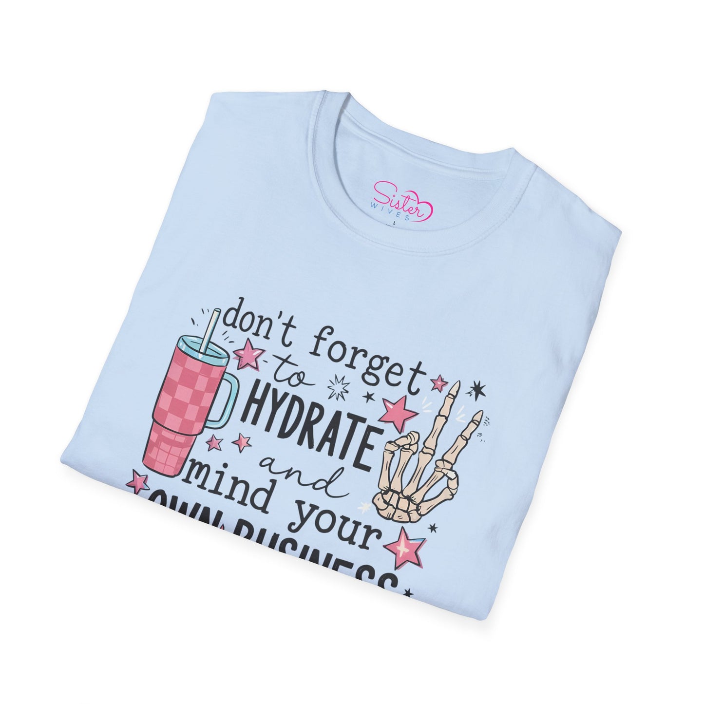 Hydrate and Mind Your Own Business Shirt Funny Self Care Tee, Sassy Wellness Graphic Shirt, Poly-Friendly ENM Unisex Gildan 64000