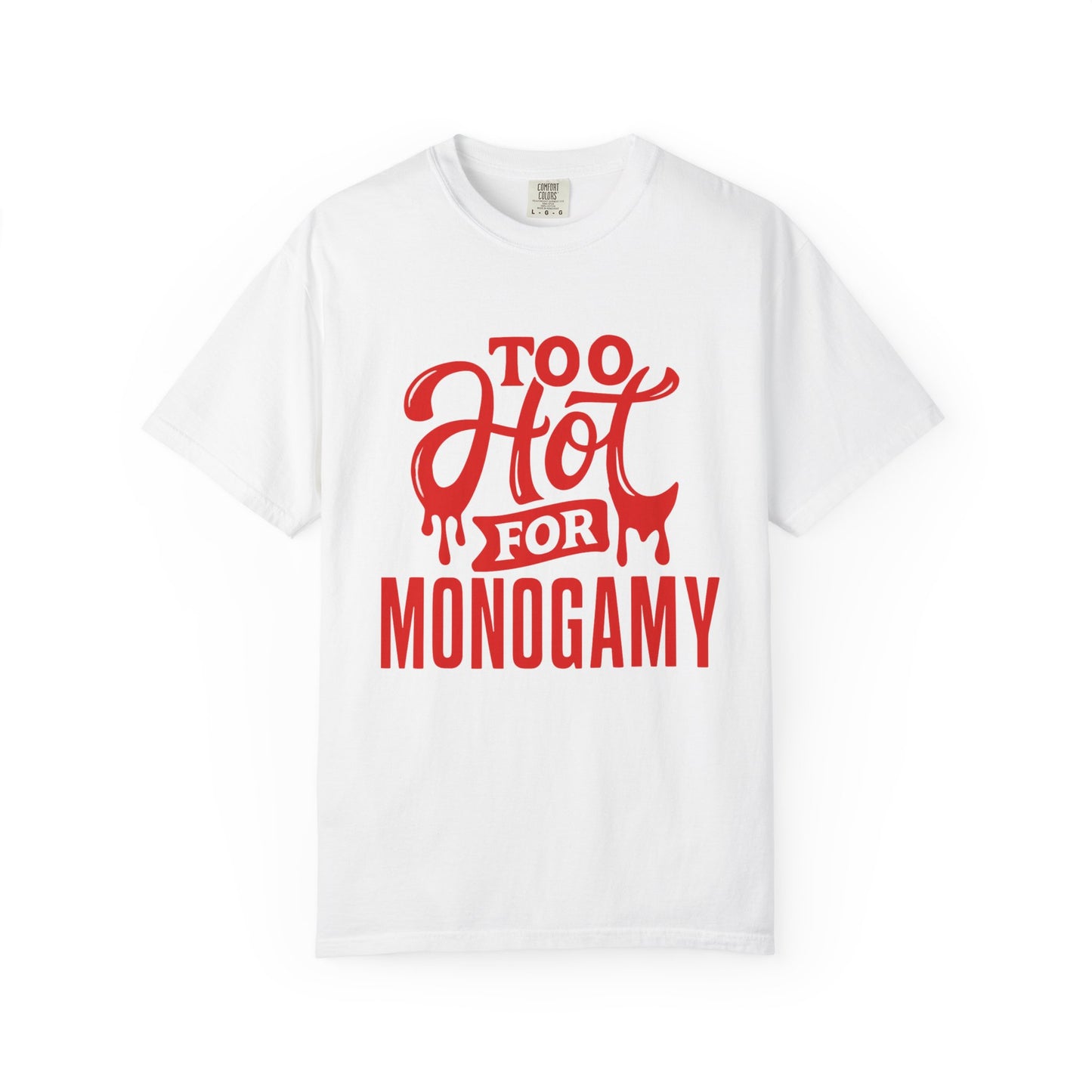 Too Hot for Monogamy Unisex T-shirt