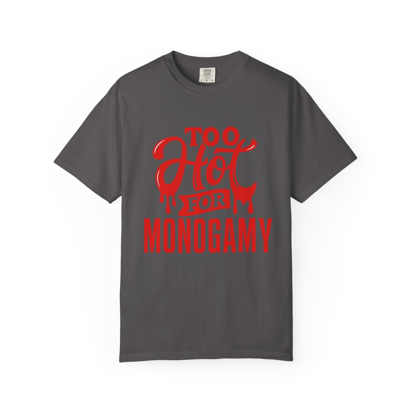 Too Hot for Monogamy Unisex T-shirt