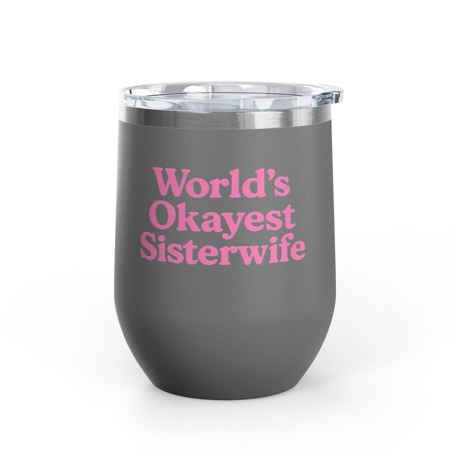 Sister Wives Worlds Okayest Sisterwife, 12oz Insulated Cup, Perfect Gift for Weddings, Anniversaries, or Celebrations, Fun Drinkware