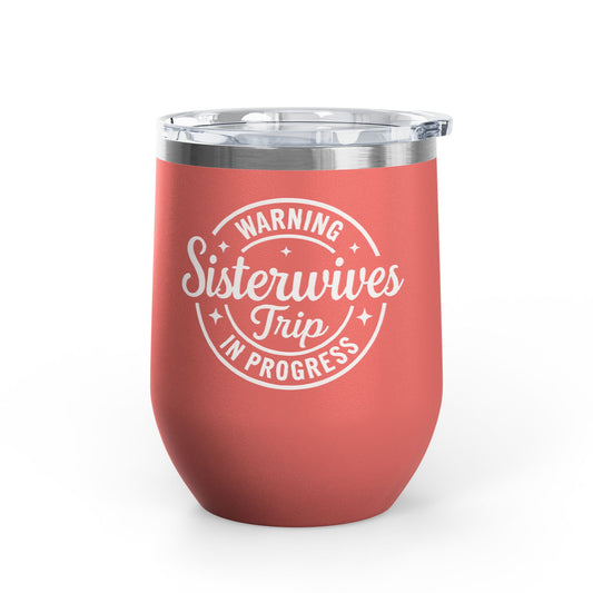 Sister wives Trip Wine Tumbler, Funny Gift for Wine Lovers, Travel Mug for Friends, Bachelorette Party Favor, Fun Girls' Night Out