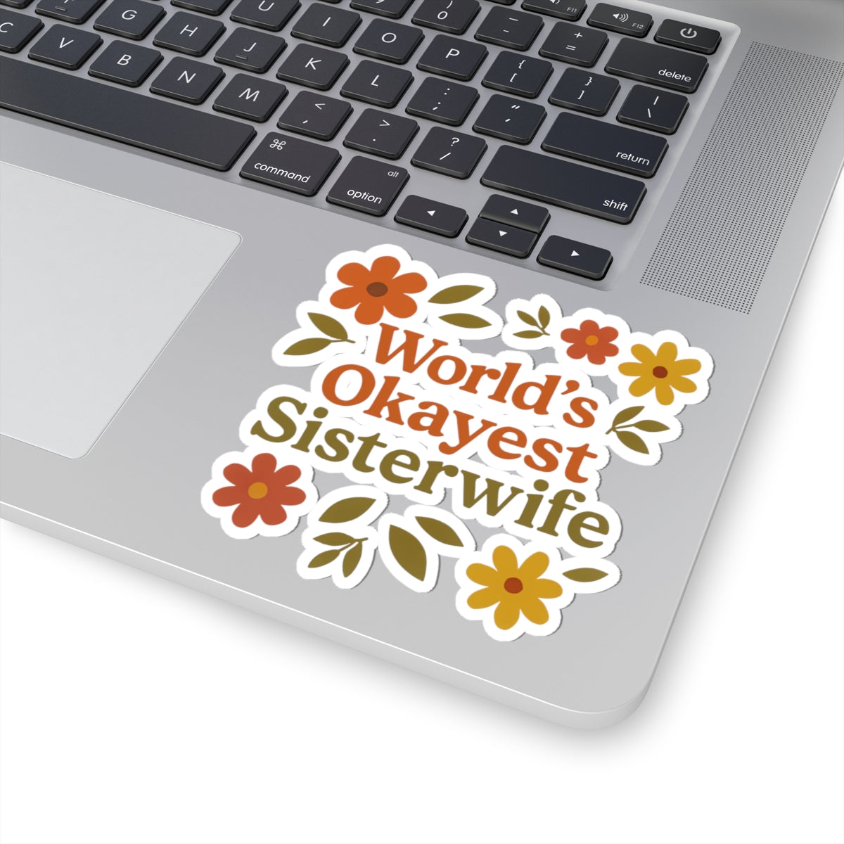 World's Okayest Sisterwife Fall Floral Kiss-Cut Stickers | Fun Floral Vinyl Decal for Gifts, Journals, Laptops, and Celebrations