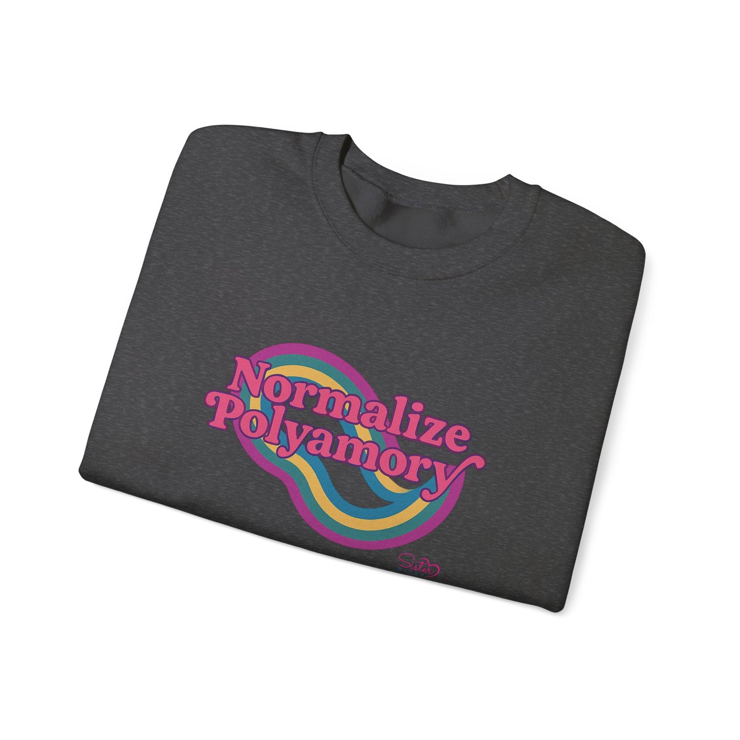 Normalize Polyamory Sweatshirt – Ethical Non-Monogamy Unisex Crewneck | Poly Pride & Relationship Visibility Apparel