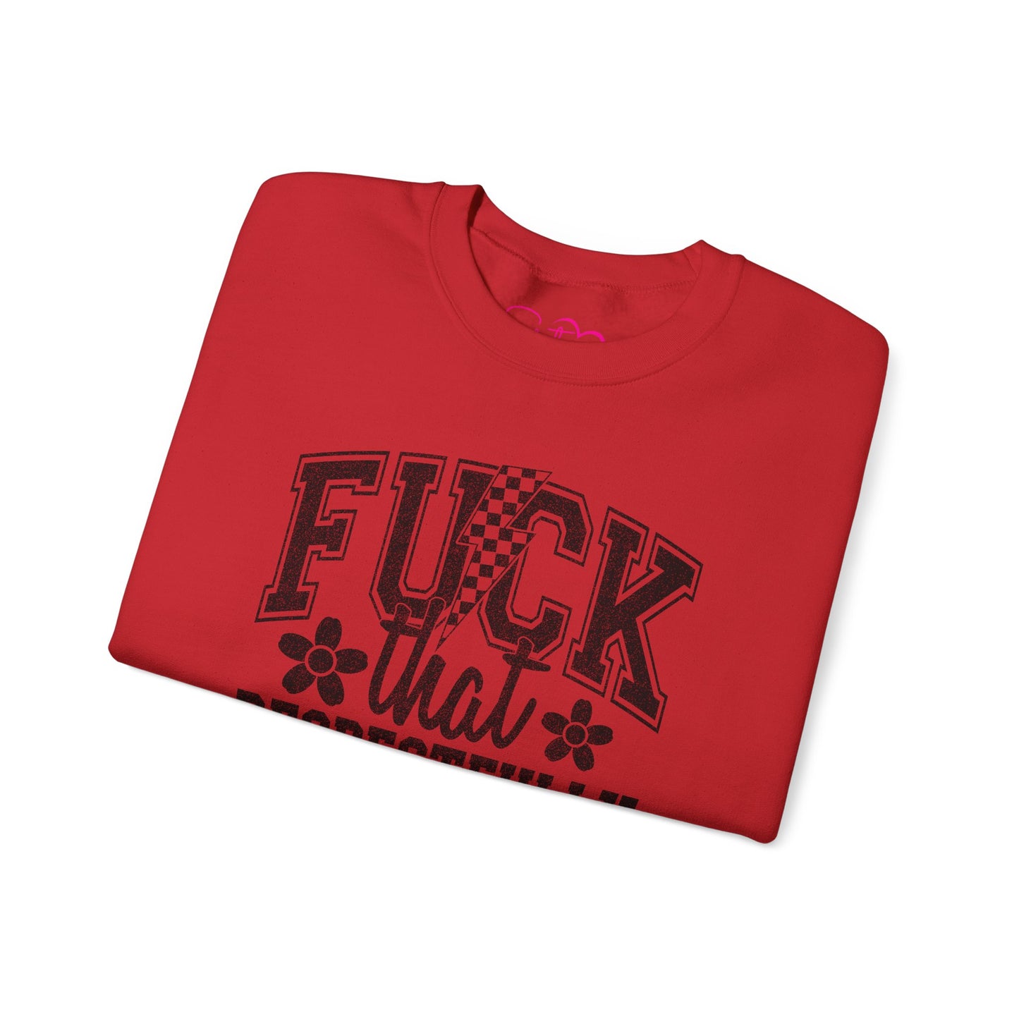 Fuck That Respectfully Crewneck Sweatshirt | Funny Sarcastic Pullover | Bold Attitude Cozy Sweatshirt | Women’s Statement Apparel