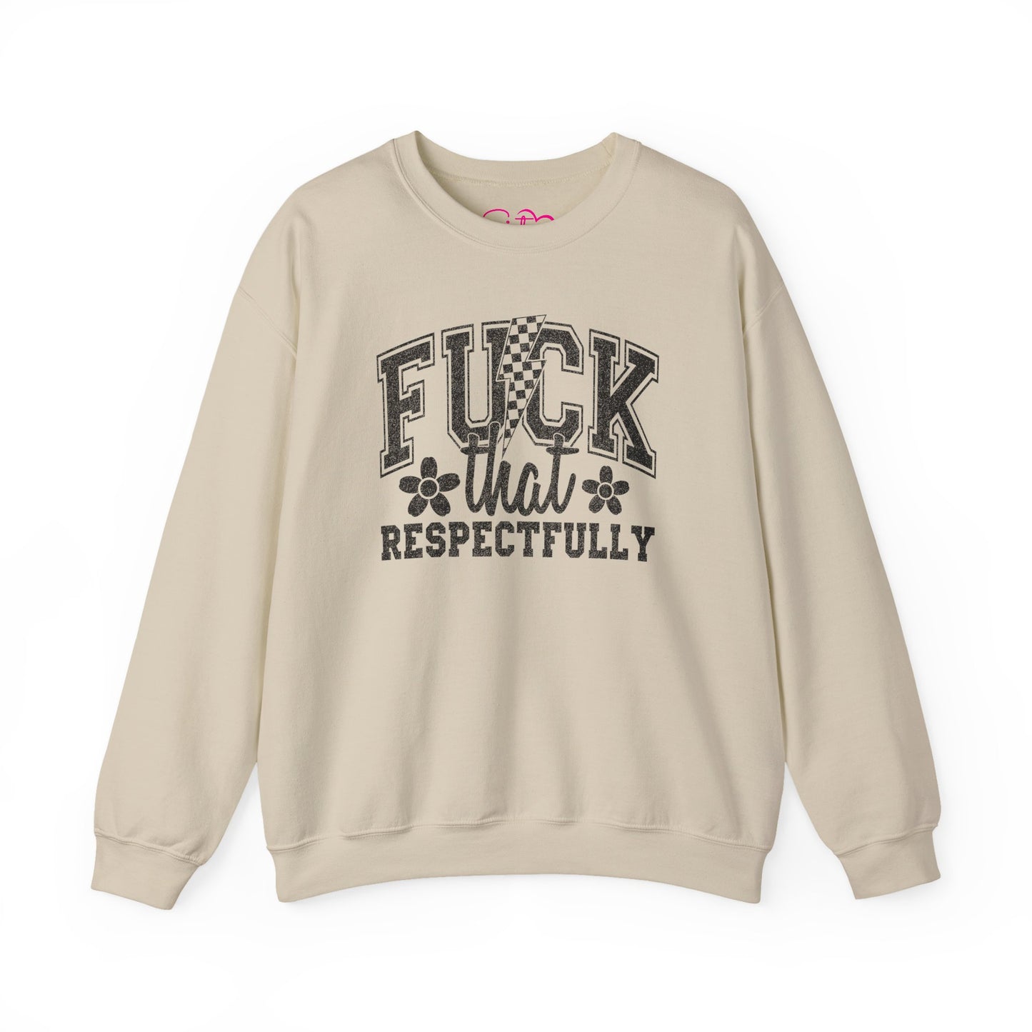Fuck That Respectfully Crewneck Sweatshirt | Funny Sarcastic Pullover | Bold Attitude Cozy Sweatshirt | Women’s Statement Apparel