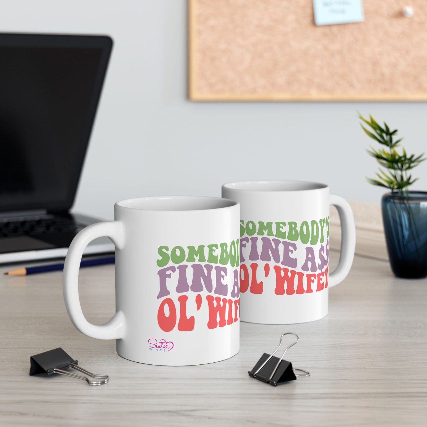 Somebody’s Fine Ass Ol’ Wifey Mug | Wifey Coffee Cup | Sister Wife & Polyamory Lifestyle Mug | ENM Gift | Cozy Ceramic Mug