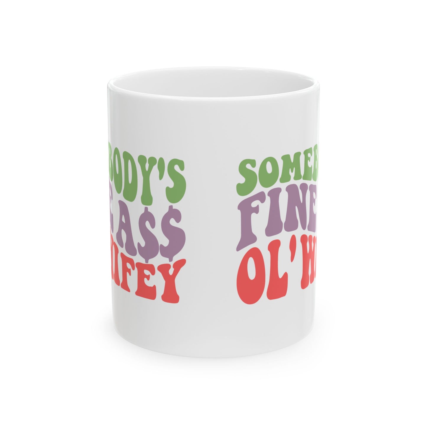 Somebody’s Fine Ass Ol’ Wifey Mug | Wifey Coffee Cup | Sister Wife & Polyamory Lifestyle Mug | ENM Gift | Cozy Ceramic Mug