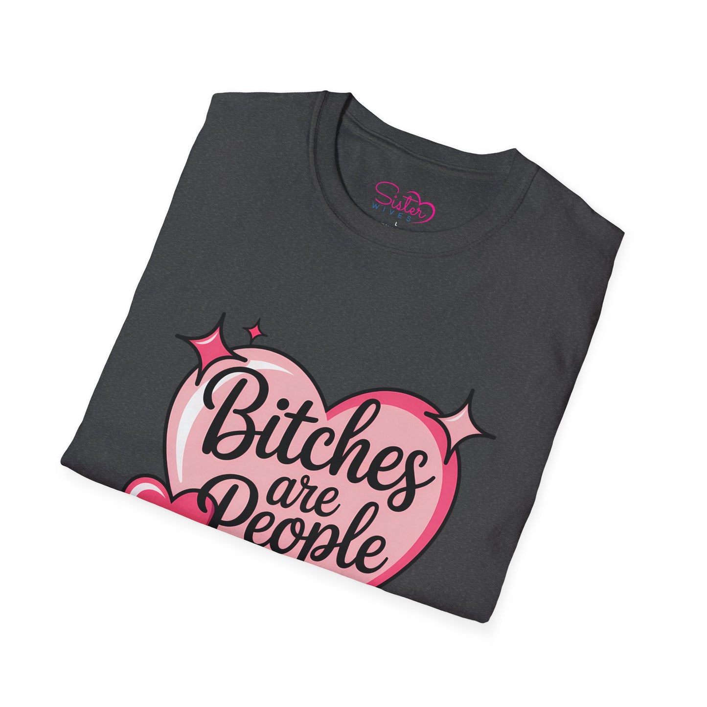 Bitches Are People Too Shirt – Feminist Valentine T-Shirt, Sex Positive Polyamory ENM Non-Monogamy Tee, Unisex Gildan 64000