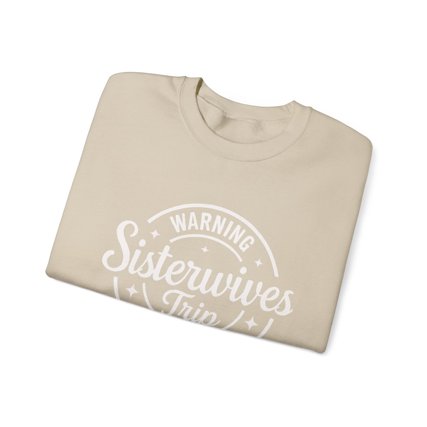 Warning Sisterwives Trip in Progress Sweatshirt – Funny Sister Wife Polyamory Unisex Crewneck | Ethical Non-Monogamy Apparel
