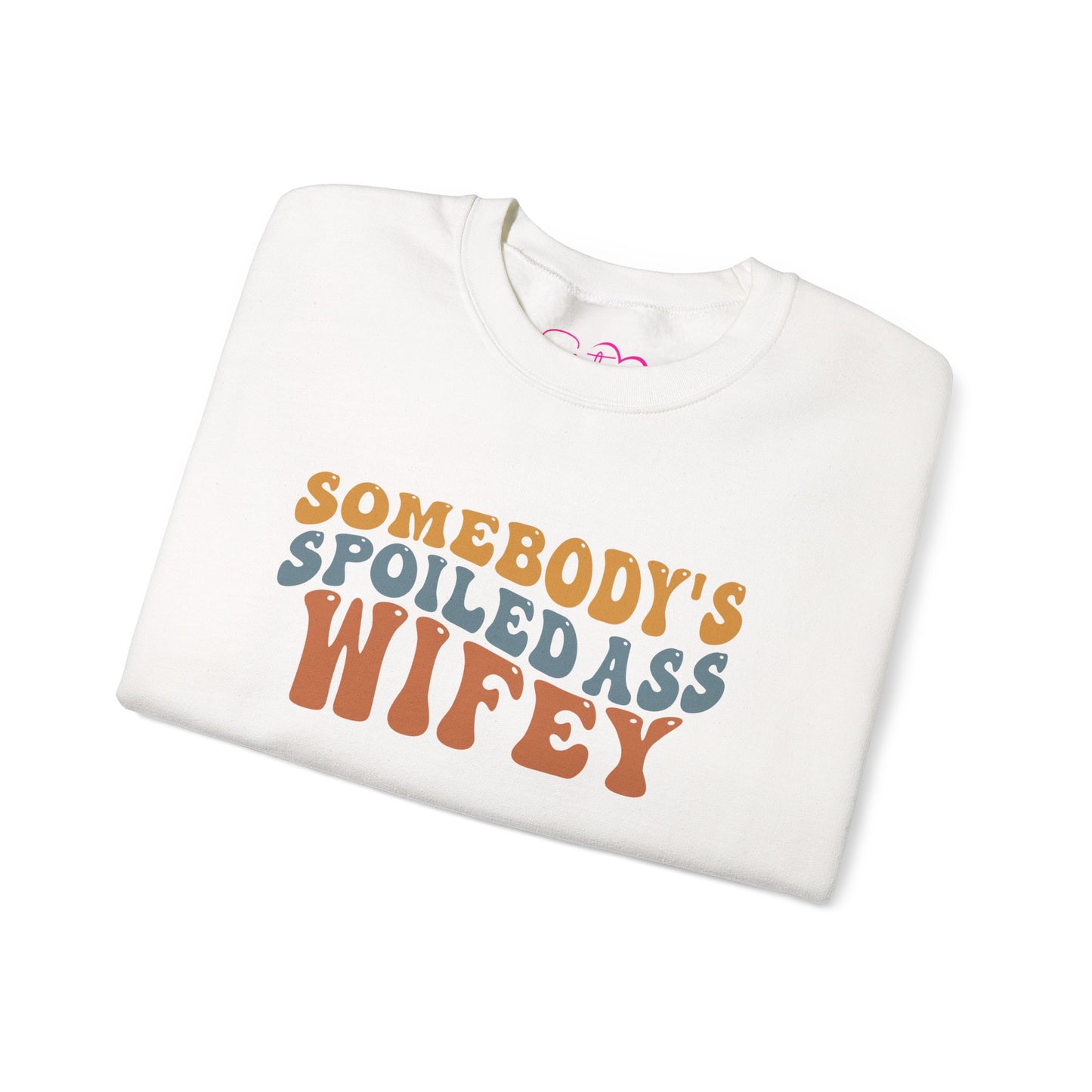 Somebody’s Spoiled Ass Wifey Sweatshirt | Wifey Crewneck Pullover | Sister Wife & Polyamory Lifestyle Apparel | ENM Cozy Unisex Sweatshirt