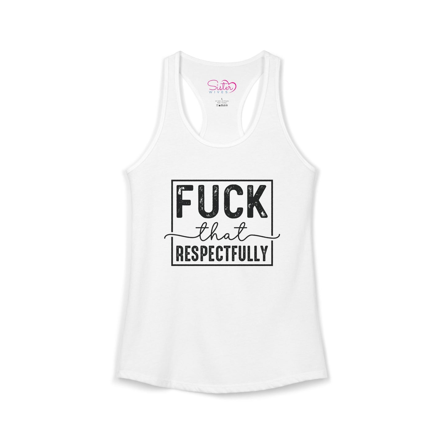 Fuck That Respectfully Racerback Tank | Funny Sarcastic Tank Top | Bold Attitude Summer Shirt | Women’s Statement Apparel