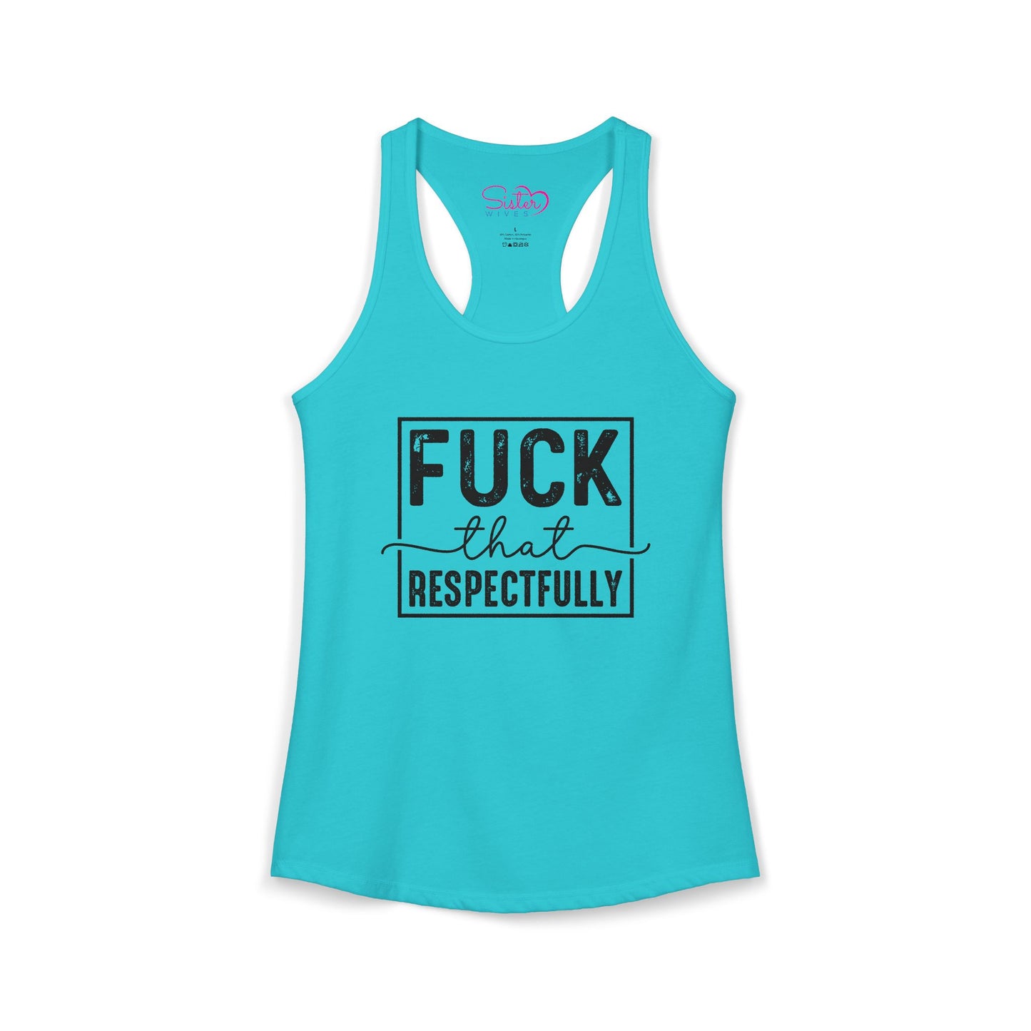 Fuck That Respectfully Racerback Tank | Funny Sarcastic Tank Top | Bold Attitude Summer Shirt | Women’s Statement Apparel