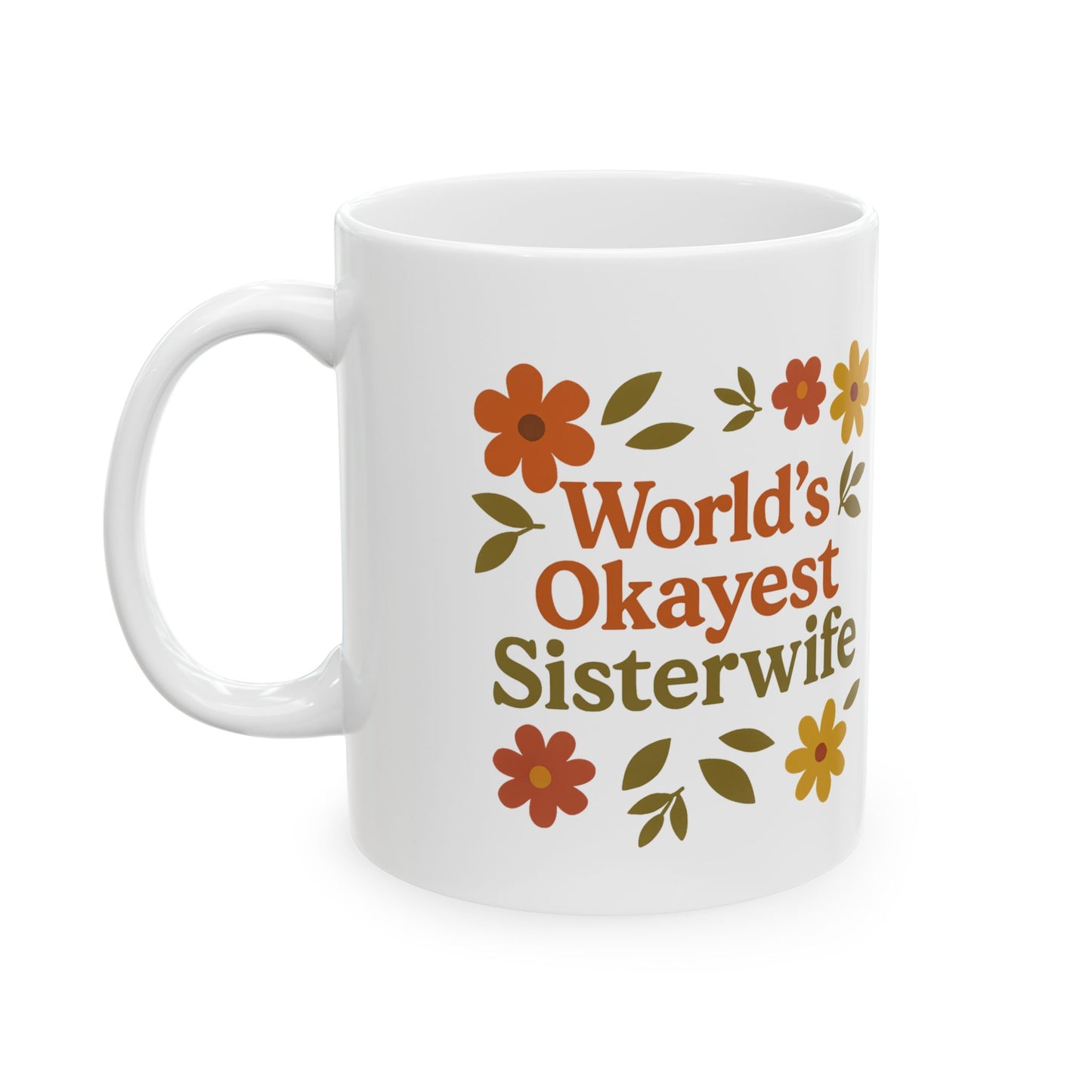 Fall Floral World's Okayest Sister Wife Ceramic Mug - Perfect Gift for Anniversary, Birthday, or Just Because! Unique Floral Design, 11oz, 15oz
