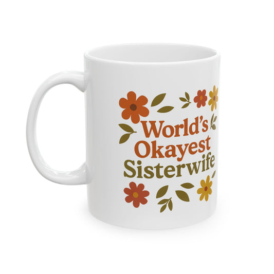 Fall Floral World's Okayest Sister Wife Ceramic Mug - Perfect Gift for Anniversary, Birthday, or Just Because! Unique Floral Design, 11oz, 15oz