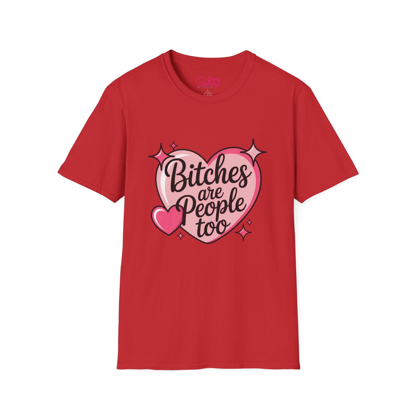 Bitches Are People Too Shirt – Feminist Valentine T-Shirt, Sex Positive Polyamory ENM Non-Monogamy Tee, Unisex Gildan 64000