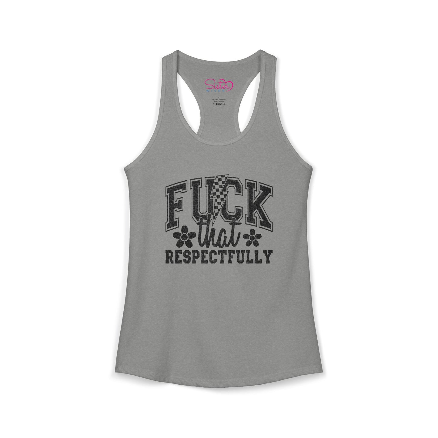 Fuck You Respectfully Racerback Tank | Funny Sarcastic Tank Top | Bold Attitude Summer Shirt | Women’s Statement Apparel