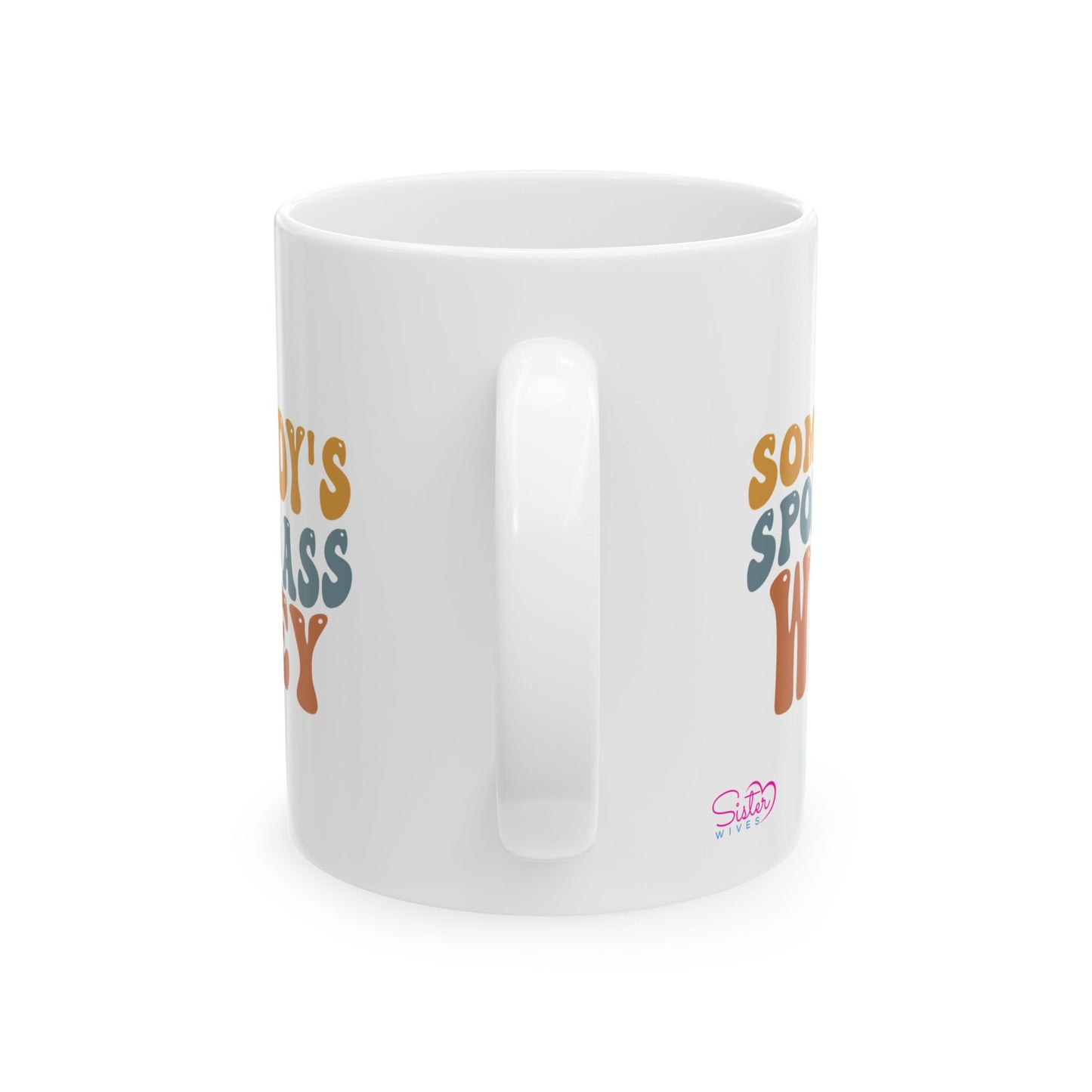 Somebody's Spoiled Ass Wifey Mug | Wifey Coffee Cup | Sister Wife & Polyamory Lifestyle Mug | ENM Gift | Cozy Ceramic Mug