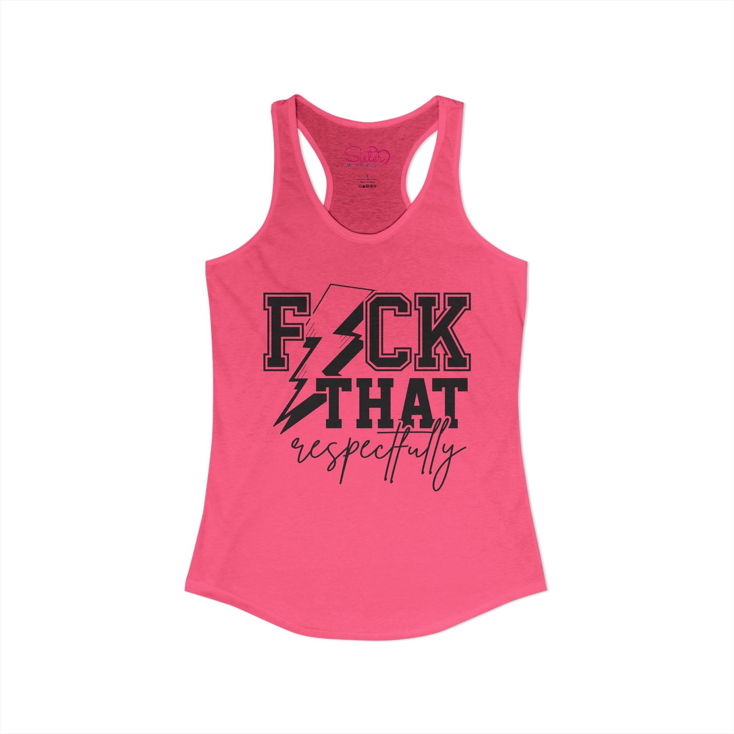 Fuck That Respectfully Racerback Tank | Funny Sarcastic Tank Top | Bold Attitude Summer Shirt | Women’s Statement Apparel