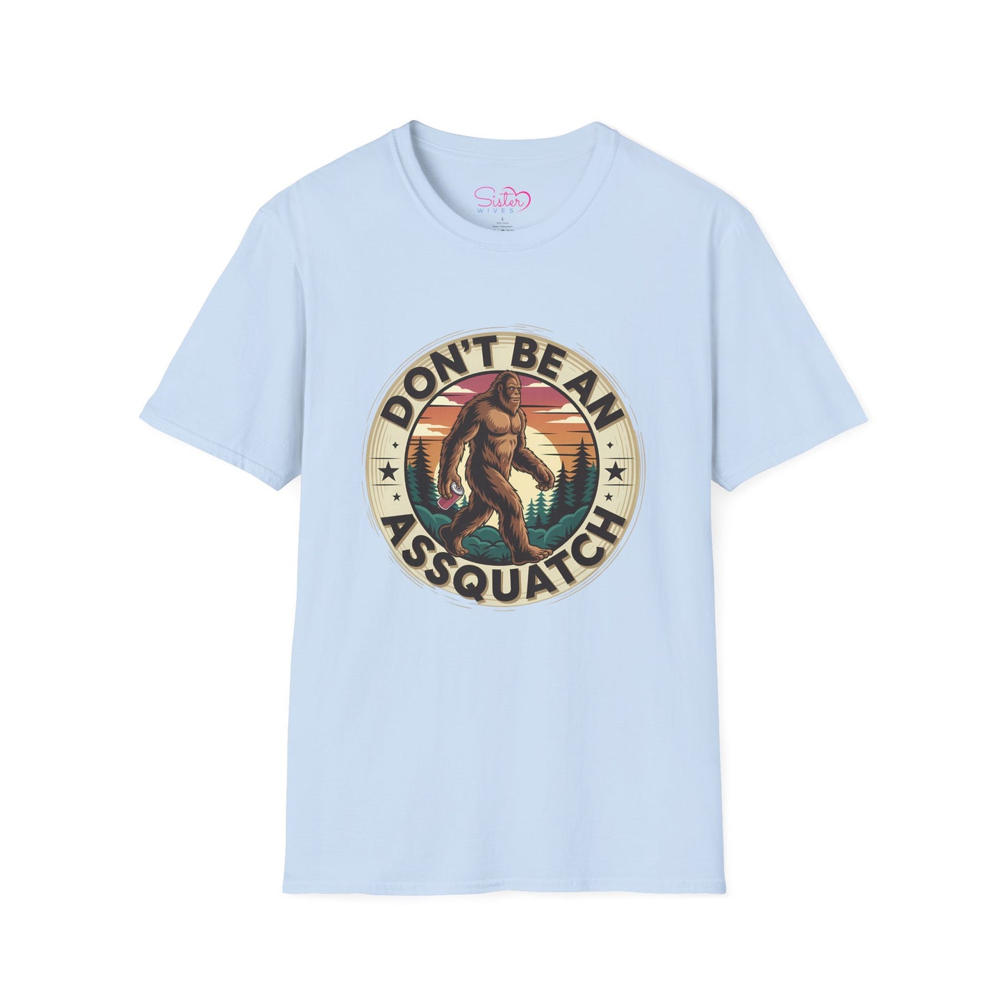 Don’t Be an Assquatch Shirt – Funny Bigfoot Graphic Tee, Sarcastic Sasquatch Shirt, Poly-Friendly ENM Unisex Gildan 64000