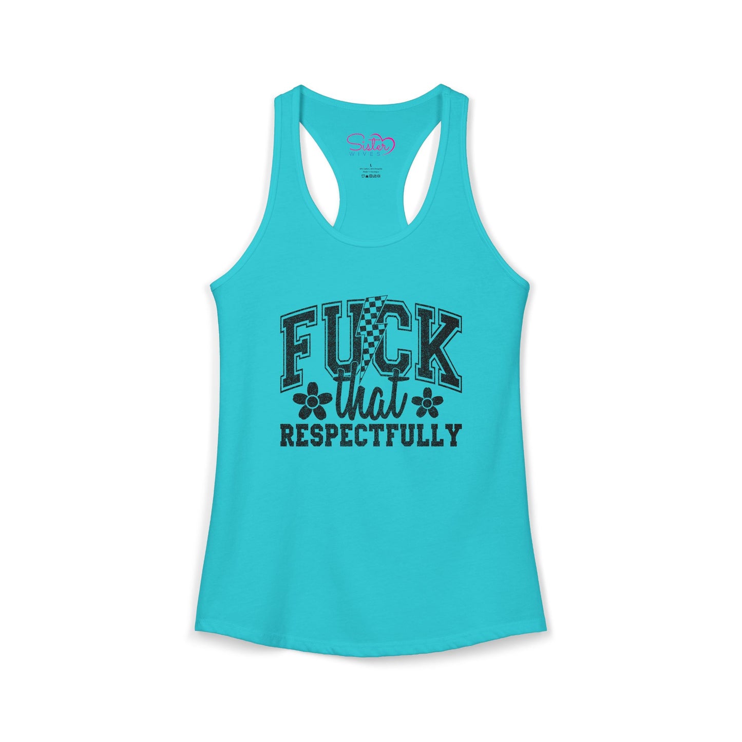 Fuck You Respectfully Racerback Tank | Funny Sarcastic Tank Top | Bold Attitude Summer Shirt | Women’s Statement Apparel