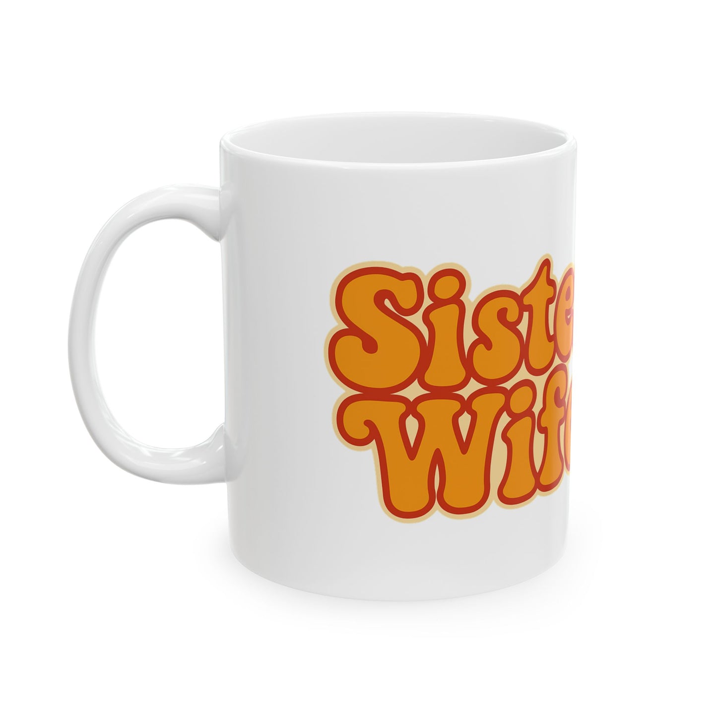 Retro Sister Wife Ceramic Mug - Coffee Cup for Sisters, Friendship Gift, Funny Mug, Family Humor