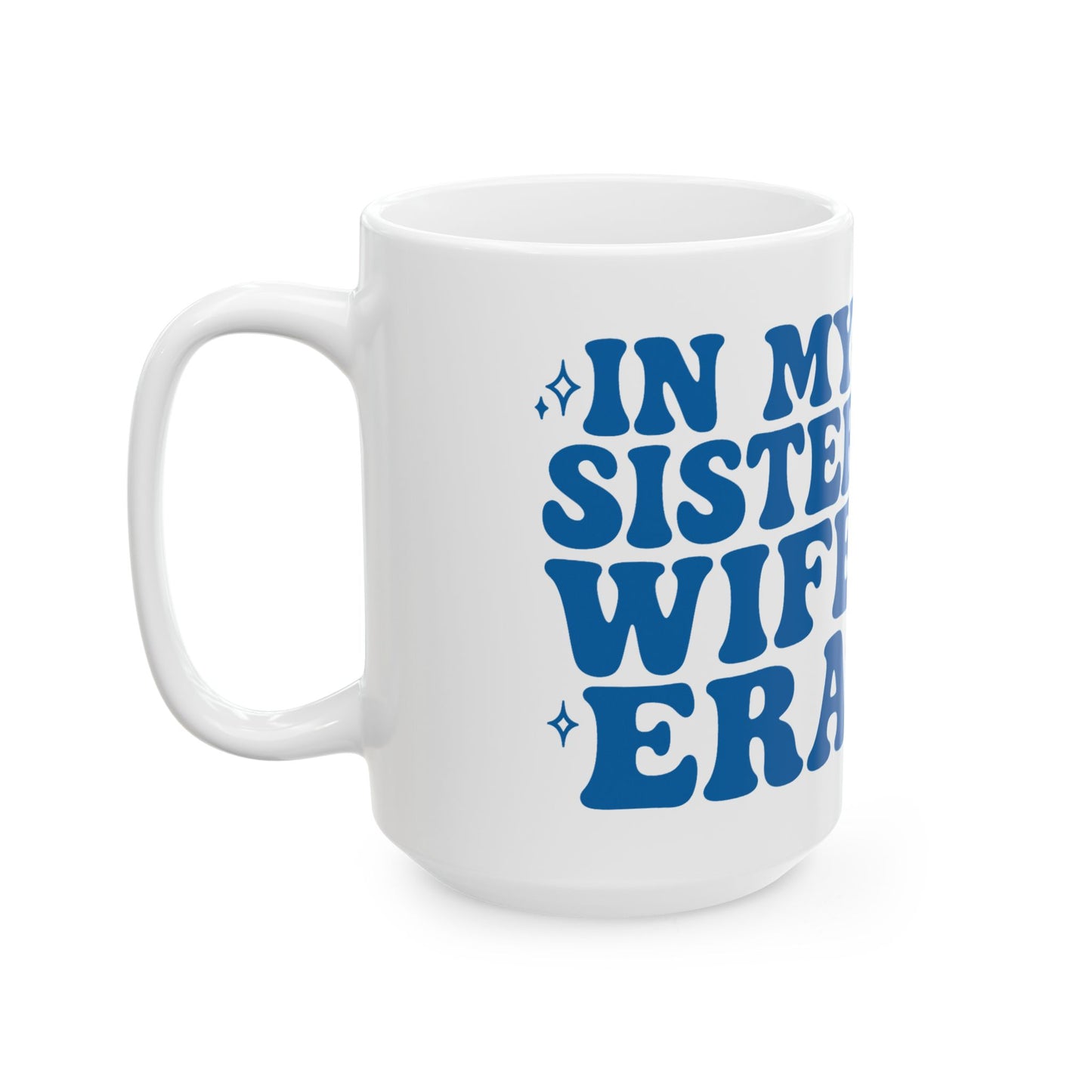 In My Sister Wife Era Blue Sister Wife Mug, Best Sister Wife Ever, Sister Birthday, Roommates Gift, Sister Roommates