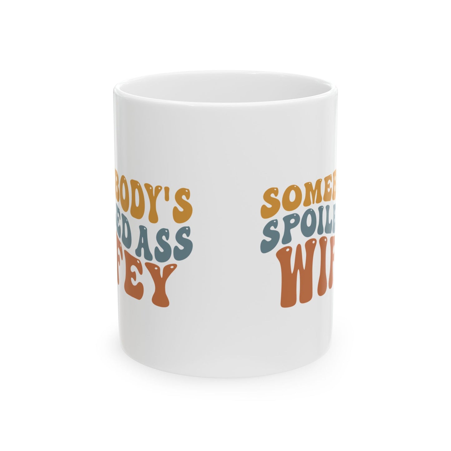 Somebody's Spoiled Ass Wifey Mug | Wifey Coffee Cup | Sister Wife & Polyamory Lifestyle Mug | ENM Gift | Cozy Ceramic Mug