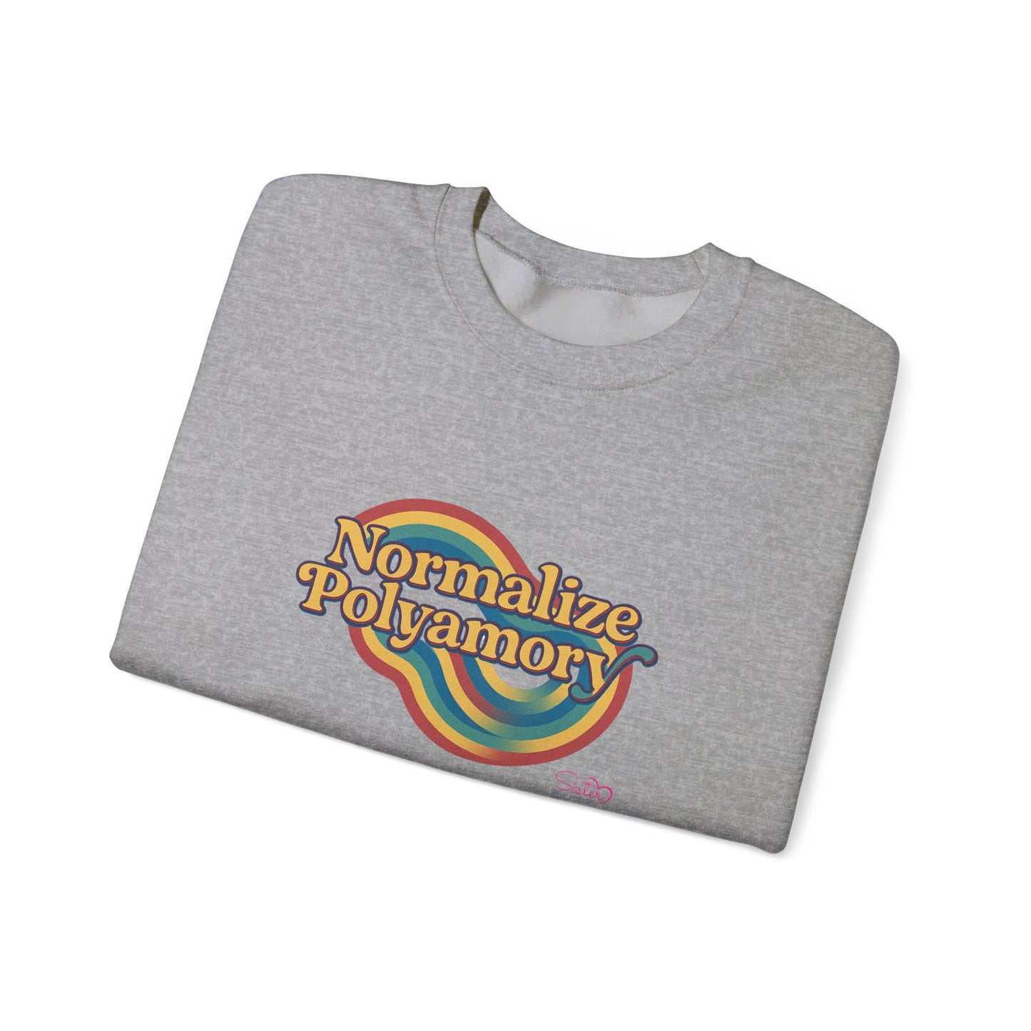 Normalize Polyamory Sweatshirt – Ethical Non-Monogamy Unisex Crewneck | Poly Pride & Relationship Visibility Apparel