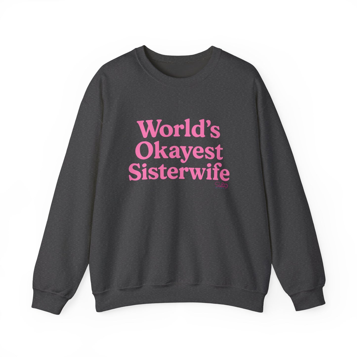 World’s Okayest Sisterwife Sweatshirt – Funny Polyamory & Ethical Non-Monogamy Unisex Crewneck
