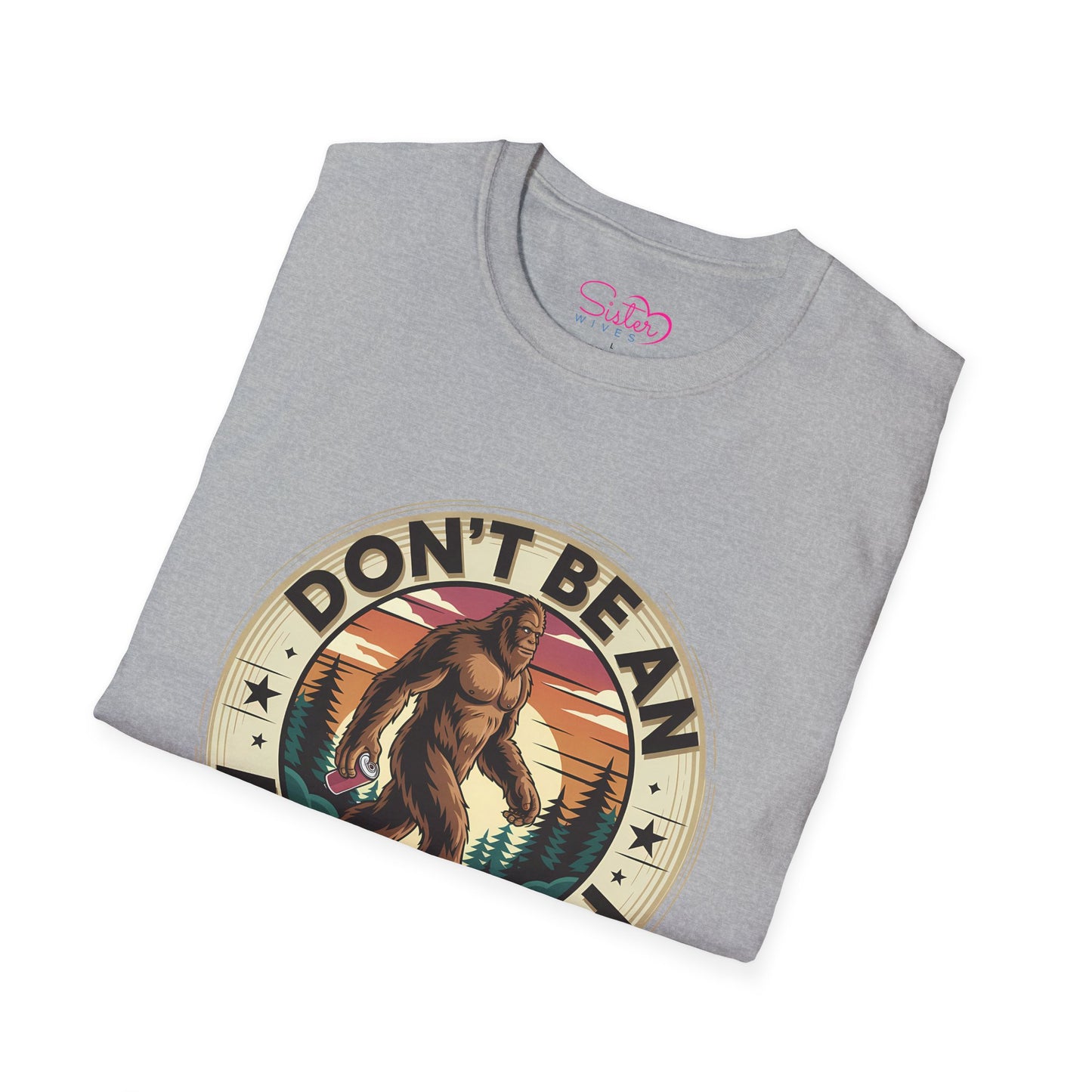 Don’t Be an Assquatch Shirt – Funny Bigfoot Graphic Tee, Sarcastic Sasquatch Shirt, Poly-Friendly ENM Unisex Gildan 64000