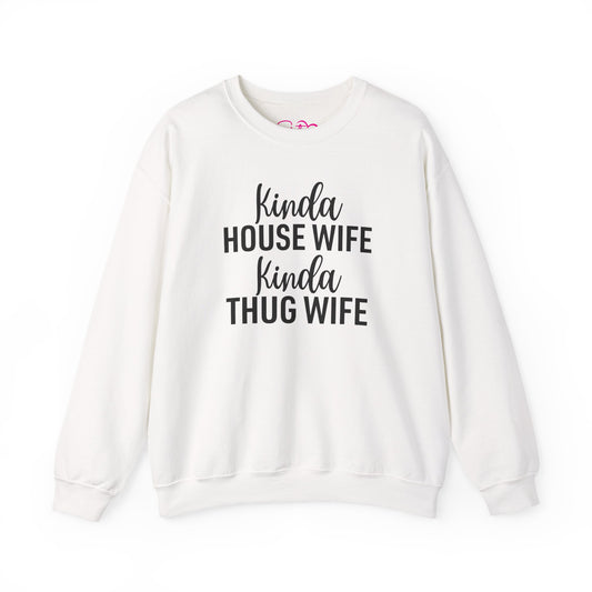 Kinda House Wife Kinda Thug Wife Sweatshirt | Wifey Crewneck Pullover | Sister Wife & Polyamory Lifestyle Apparel | ENM Cozy Unisex Sweatshirt