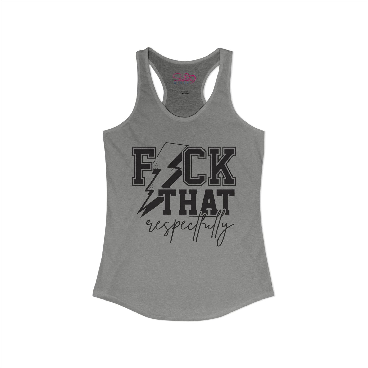 Fuck That Respectfully Racerback Tank | Funny Sarcastic Tank Top | Bold Attitude Summer Shirt | Women’s Statement Apparel