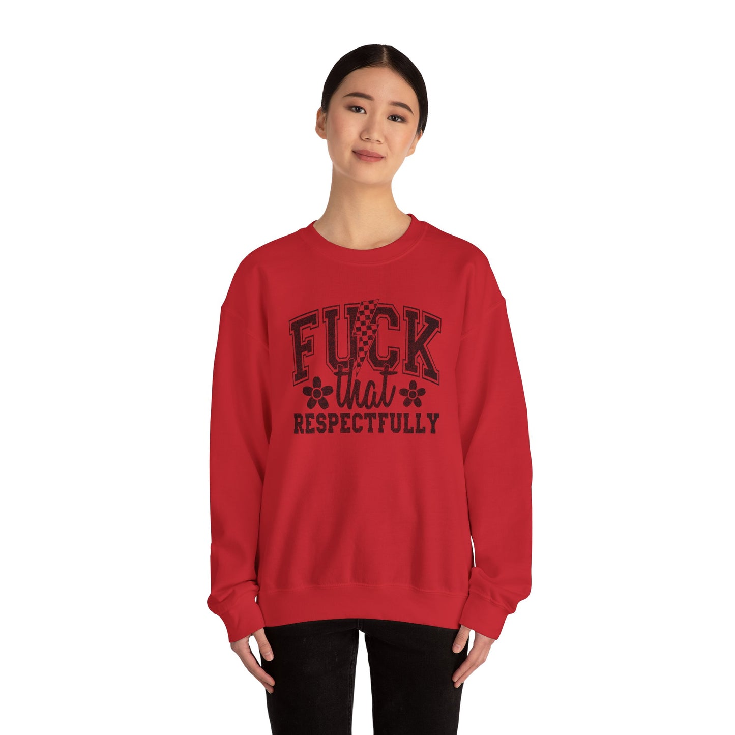 Fuck That Respectfully Crewneck Sweatshirt | Funny Sarcastic Pullover | Bold Attitude Cozy Sweatshirt | Women’s Statement Apparel
