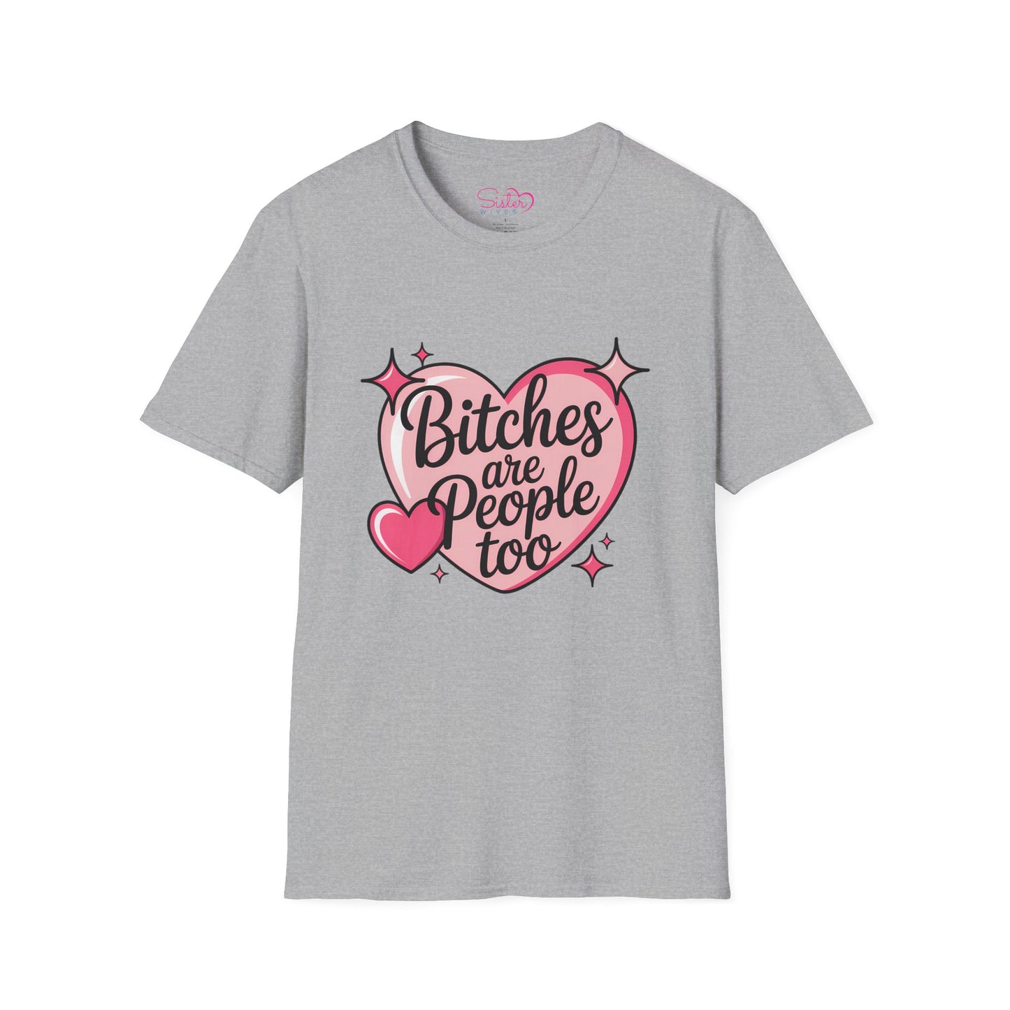 Bitches Are People Too Shirt – Feminist Valentine T-Shirt, Sex Positive Polyamory ENM Non-Monogamy Tee, Unisex Gildan 64000