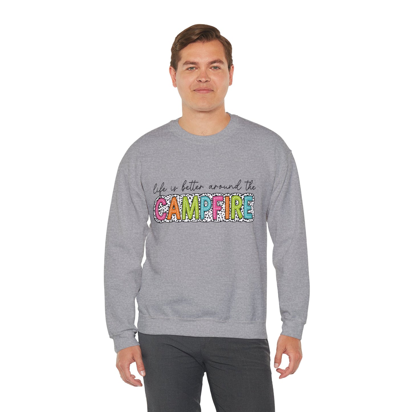 Life Is Better Around the Campfire Crewneck Sweatshirt | Cozy Camping Pullover | Chosen Family & Outdoor Lifestyle Apparel | Inclusive Comfort Sweatshirt