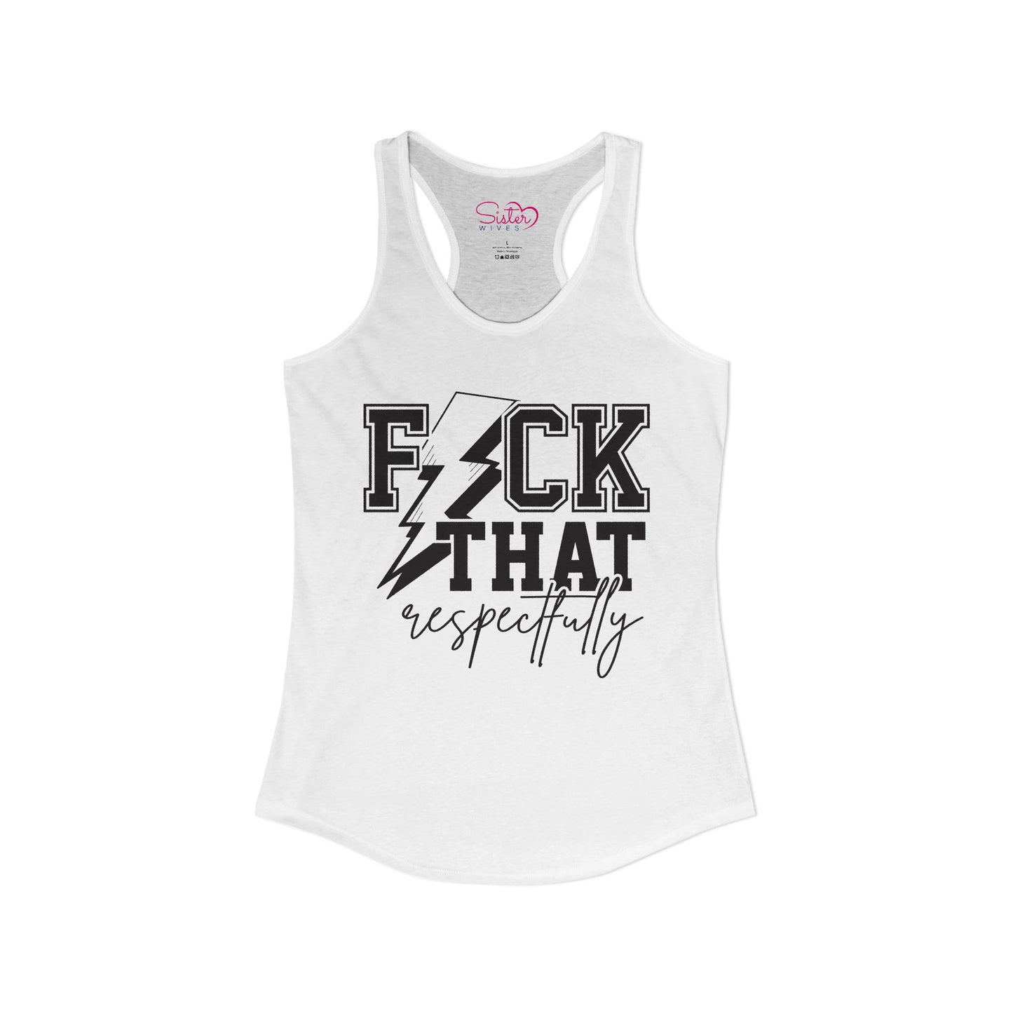 Fuck That Respectfully Racerback Tank | Funny Sarcastic Tank Top | Bold Attitude Summer Shirt | Women’s Statement Apparel