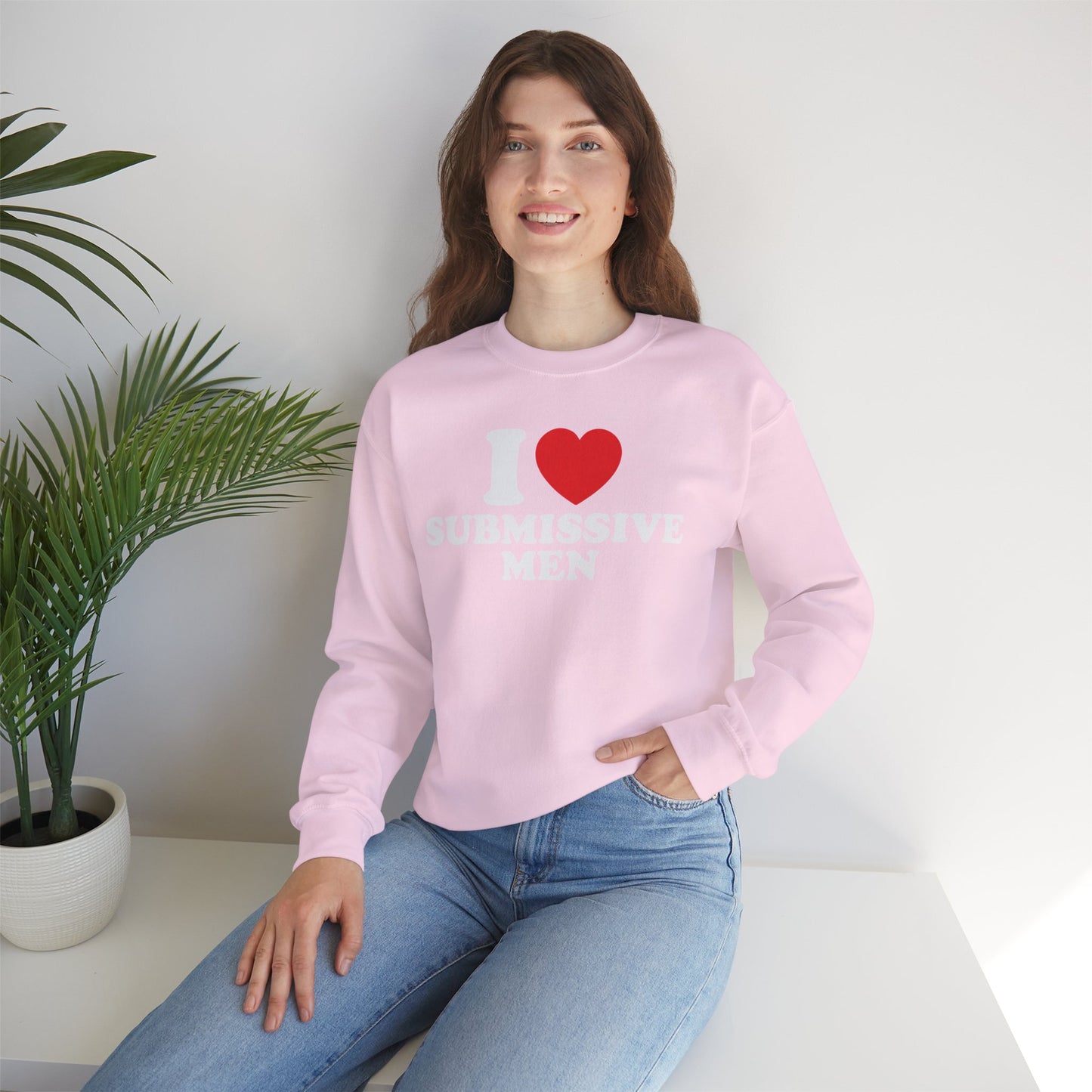 I Love Submissive Men Crewneck Sweatshirt | Sex-Positive Humor Pullover | ENM & Kink-Friendly Apparel | Bold Inclusive Statement Sweatshirt