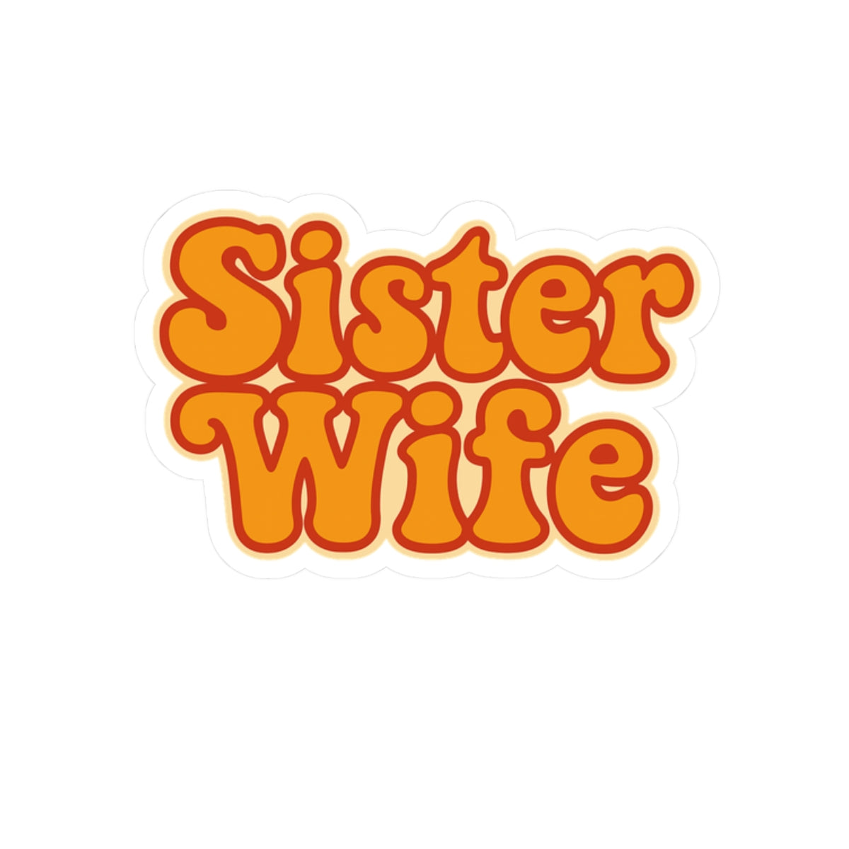 Sister Wife” Sticker | Groovy Kiss-Cut Design for Sisterhood, Laptops, & Celebrations