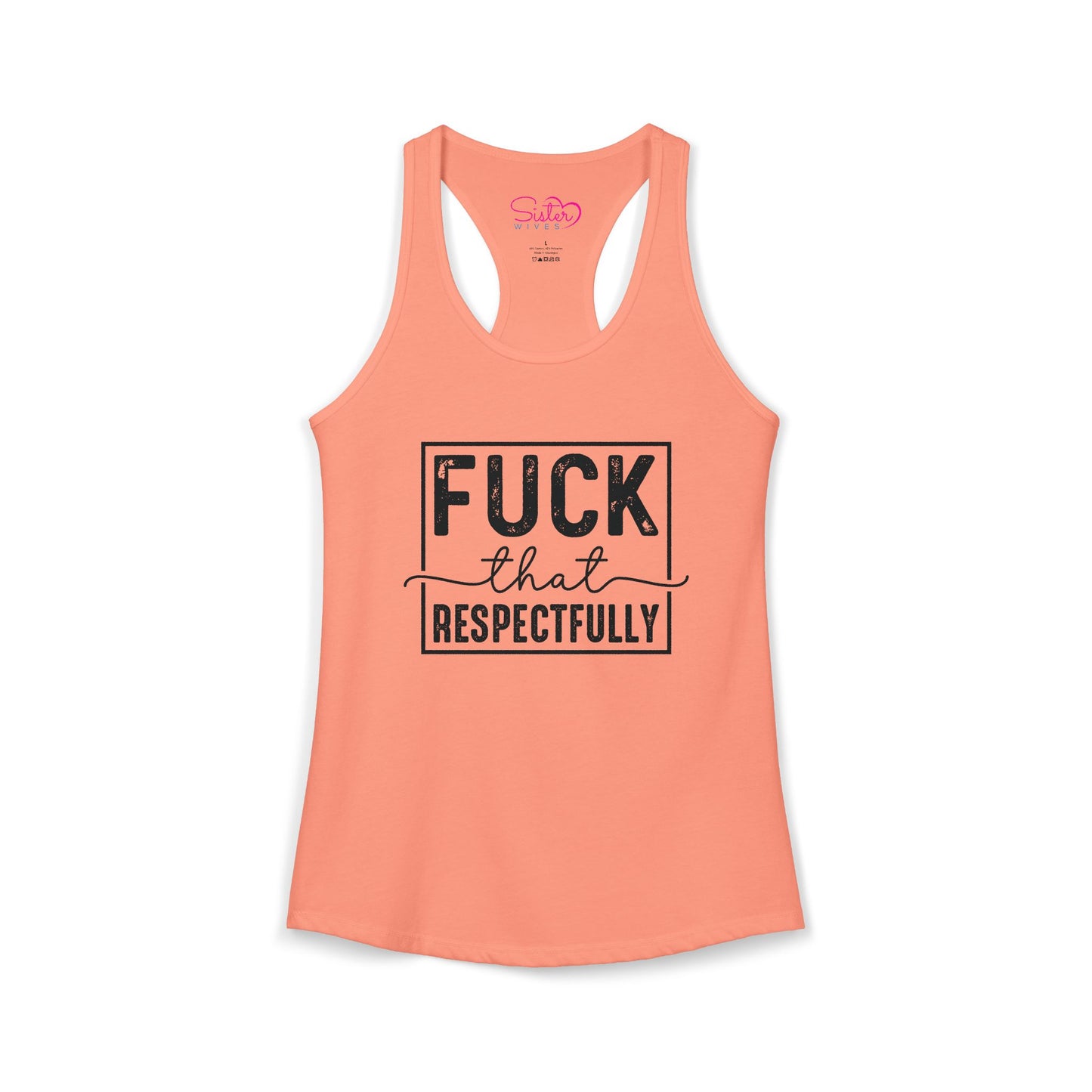 Fuck That Respectfully Racerback Tank | Funny Sarcastic Tank Top | Bold Attitude Summer Shirt | Women’s Statement Apparel
