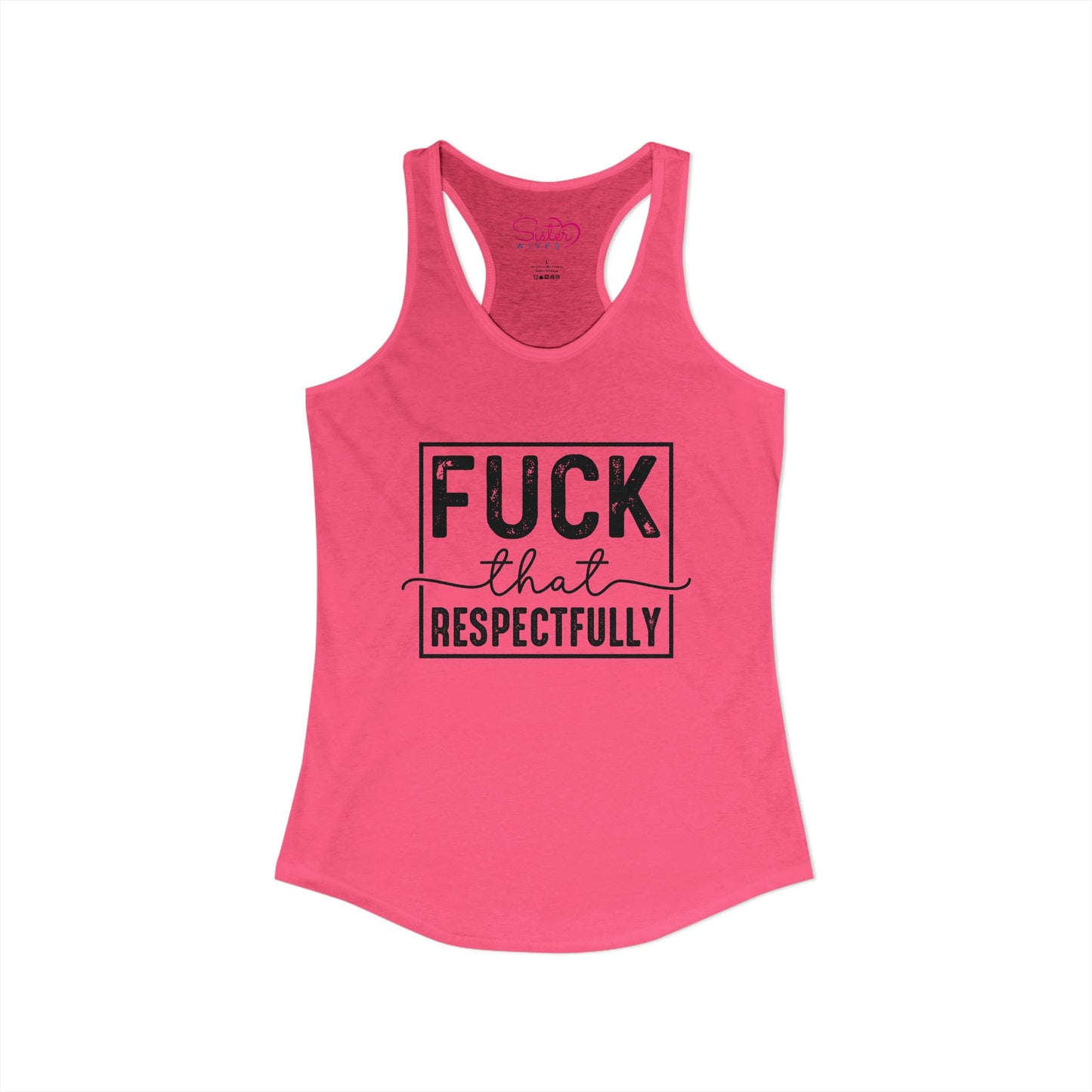 Fuck That Respectfully Racerback Tank | Funny Sarcastic Tank Top | Bold Attitude Summer Shirt | Women’s Statement Apparel