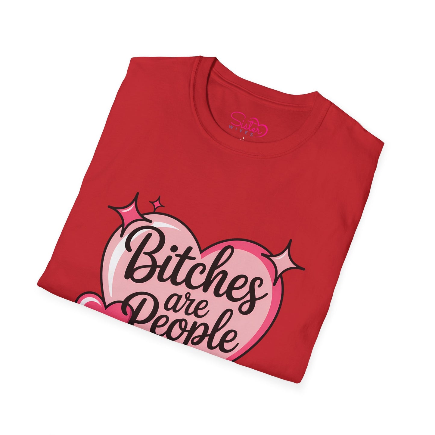 Bitches Are People Too Shirt – Feminist Valentine T-Shirt, Sex Positive Polyamory ENM Non-Monogamy Tee, Unisex Gildan 64000