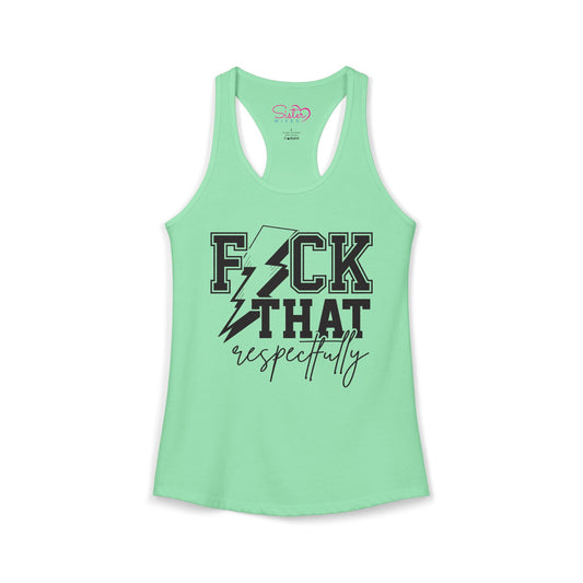 Fuck That Respectfully Racerback Tank | Funny Sarcastic Tank Top | Bold Attitude Summer Shirt | Women’s Statement Apparel