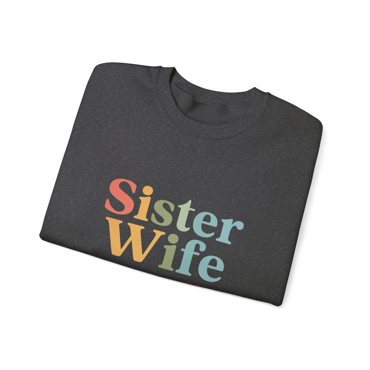 Sister Wife Sweatshirt – Polyamory & Ethical Non-Monogamy Unisex Crewneck | Polygamy Pride Apparel