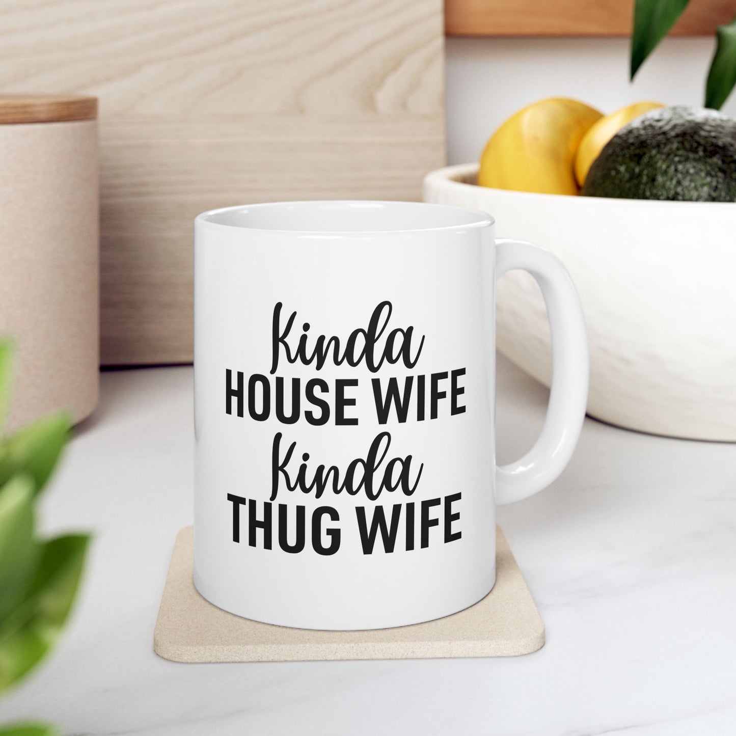 Kinda House Wife Kinda Thug Wife Mug | Wifey Coffee Cup | Sister Wife & Polyamory Lifestyle Mug | ENM Gift | Cozy Ceramic Mug