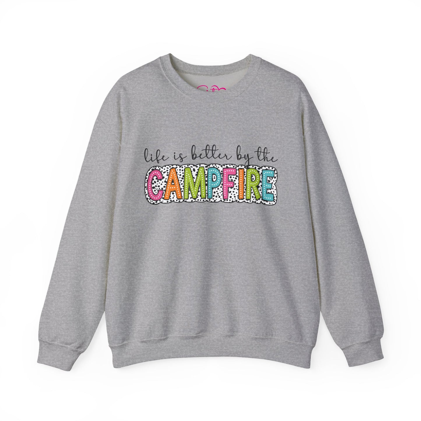Life Is Better Around the Campfire Crewneck Sweatshirt | Cozy Camping Pullover | Chosen Family & Outdoor Lifestyle Apparel | Inclusive Comfort Sweatshirt