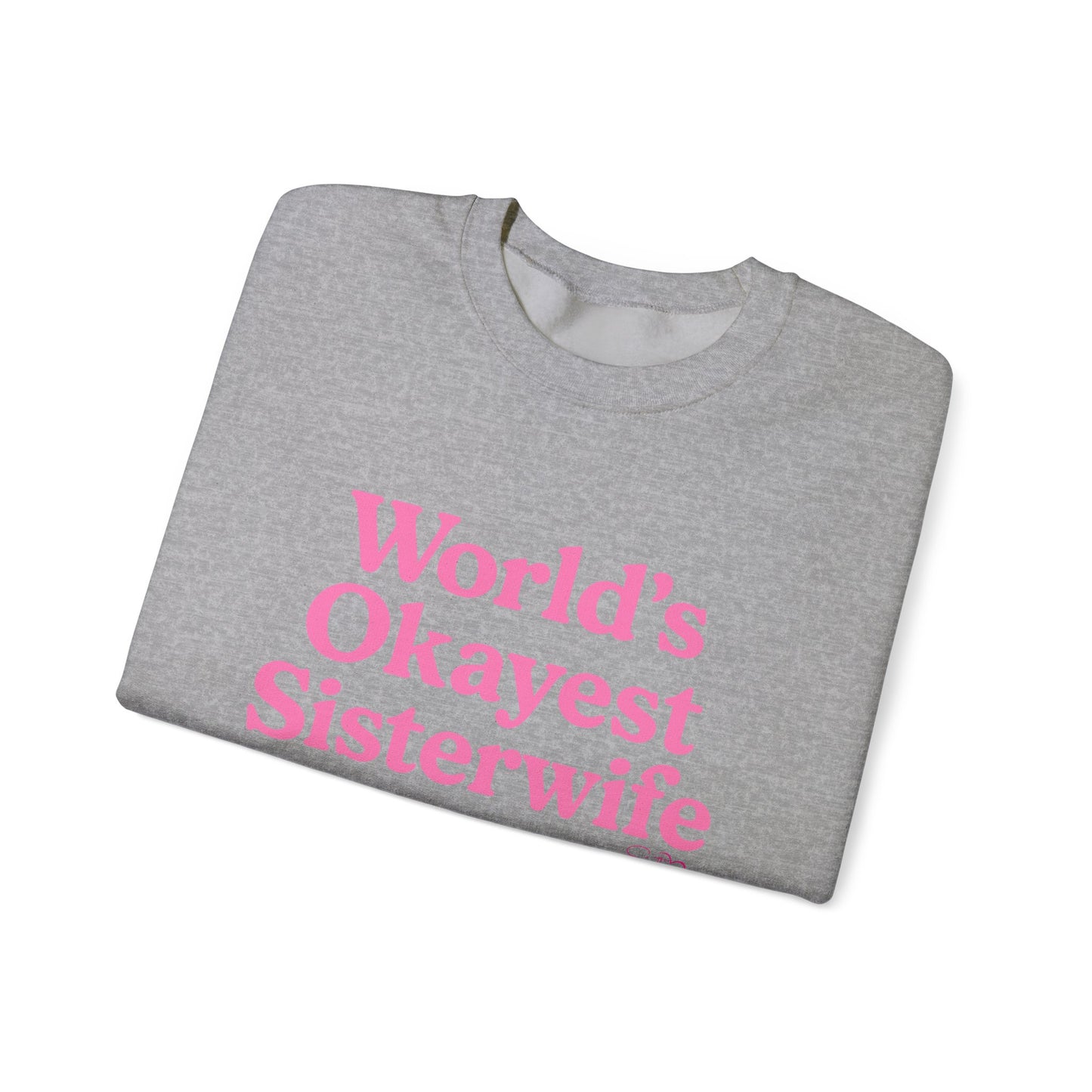 World’s Okayest Sisterwife Sweatshirt – Funny Polyamory & Ethical Non-Monogamy Unisex Crewneck