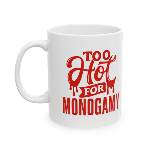 Sister Wives Too Hot For Monogamy Ceramic Mug - Perfect Gift for Friends and Family, Coffee Lover, Feminine Vibes, Celebrate Friendship, Unique Gift Idea