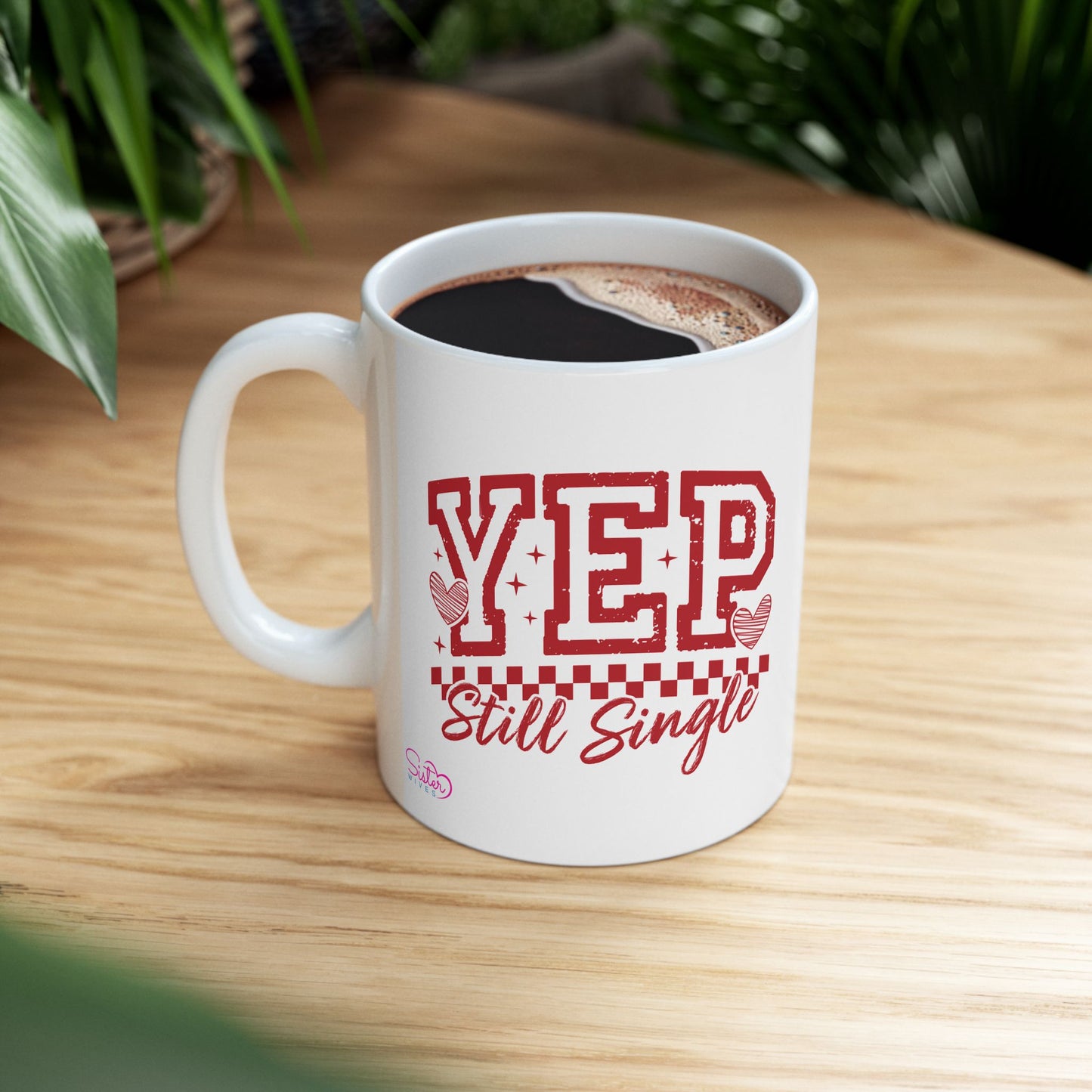 Yep Still Single Mug | Funny Single Life Coffee Cup | Independent Woman Mug | Relationship Humor Gift | Cozy Ceramic Mug
